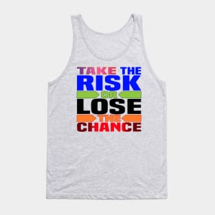 Take the risk, or lose the chance! Motivation Tank Top